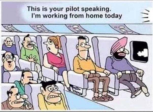 Image may contain: possible text that says 'This is your pilot speaking. I'm working from home today'